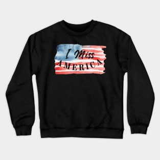 I Miss America Flag Crewneck Sweatshirt